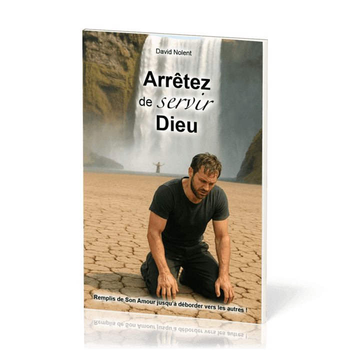 Arrêtez de servir Dieu!