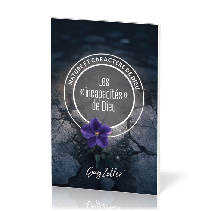 Les incapacités de Dieu - Nature et caractère de Dieu