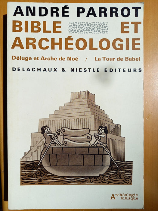 Occasion - Bible et Archéologie - Déluge et Arche de Noé / La Tour de Babel (libéral ?)