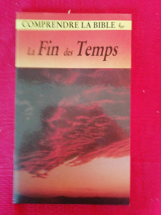 Comprendre la Bible : La Fin des Temps