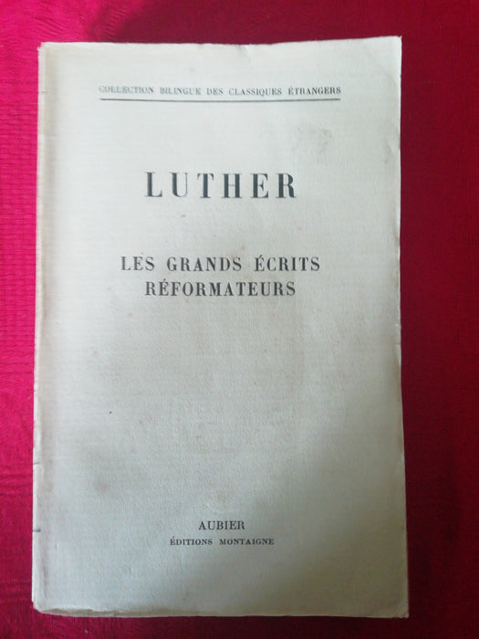 Luther - Les grands écrits réformateurs