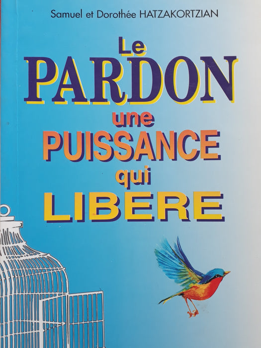 Occasion - Le pardon, une puissance qui libère [HATZAKORTZIAN SAMUEL]