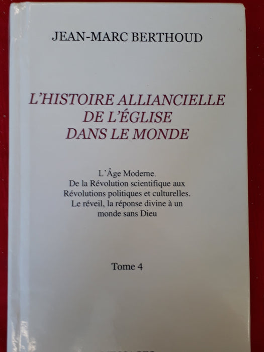 Occasion - L'histoire alliancielle de l'église dans le monde - L'Âge moderne de la révolution scientifique aux révolutions politiques et culturelles. Le réveil, la réponse divine à un monde sans Dieu Tome 4