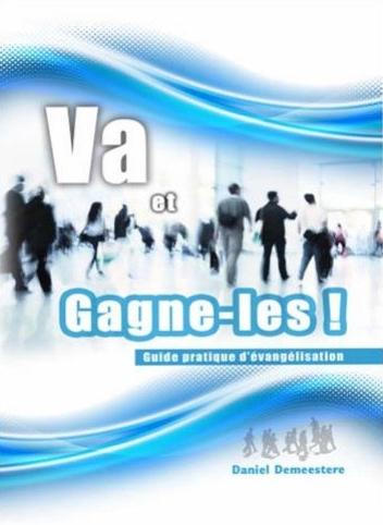Occasion - Va et gagne–les ! Guide pratique d'évangélisation