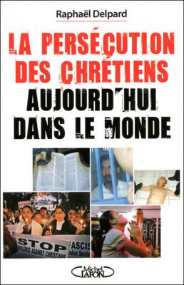 Occasion - La persécution des chrétiens aujourd'hui dans le monde