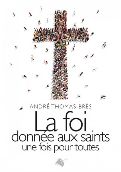 Occasion - La foi donnée aux Saints une fois pour toutes