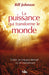 La puissance qui transforme le monde