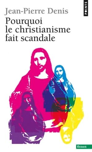 Occasion - Pourquoi le christianisme fait scandale