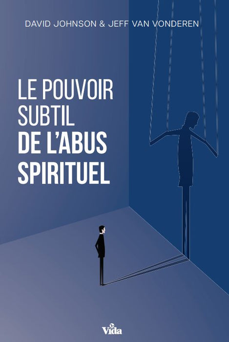 Le Pouvoir subtil de l'abus spirituel (nouvelle édition)