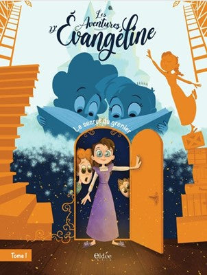 Les aventures d'évangéline, tome 1, Le secret du grenier