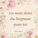 Mots doux du Seigneur pour toi
