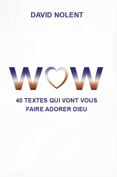 Wow! 40 Textes qui vont vous faire adorer Dieu