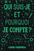Qui suis-je et pourquoi je compte ?