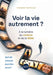 Voir la vie autrement ?