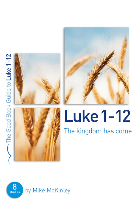 Luke 1-12: The kingdom has come [Livre en anglais]