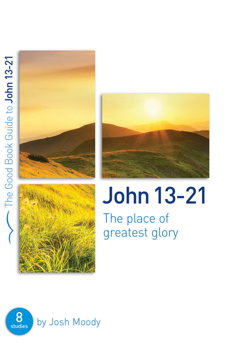 John 13-21: The place of greatest glory [Livre en anglais]