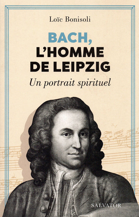 Bach, l’homme de Leipzig