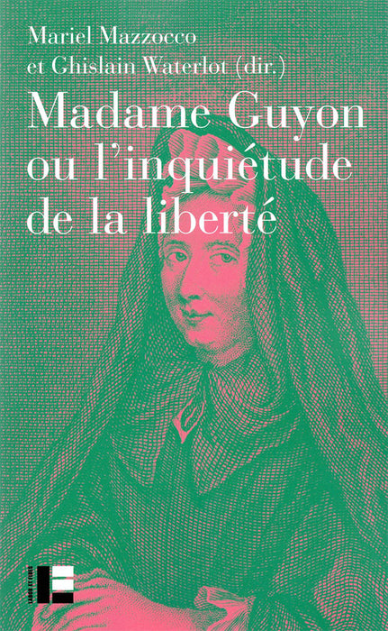 Madame Guyon ou l’inquiétude de la liberté