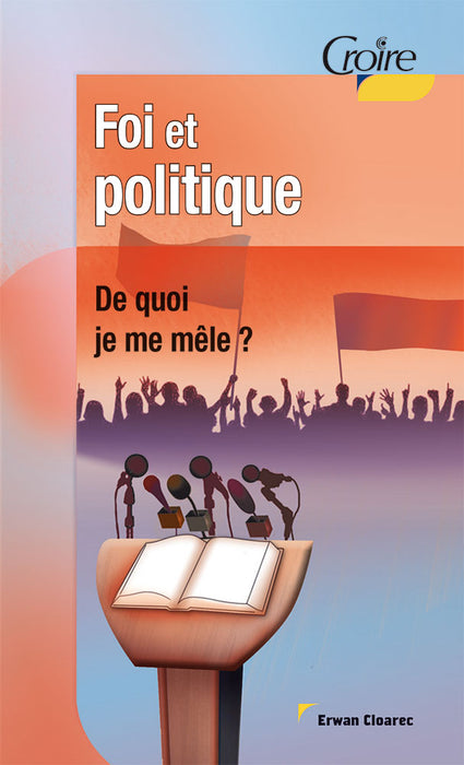Foi et politique - De quoi je me mêle ?