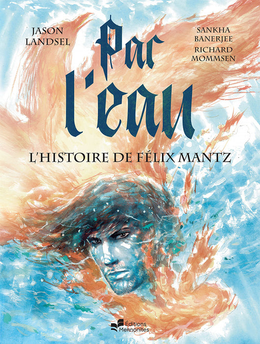 Par l'eau – L'histoire de Félix Mantz