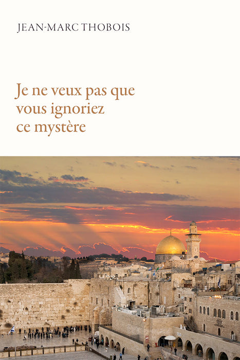 Je ne veux pas que vous ignoriez ce mystère