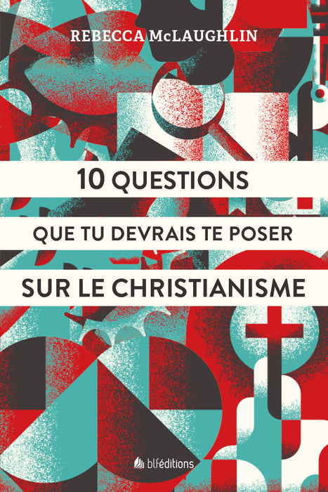 Occasion - 10 Questions que tu devrais te poser sur le christianisme