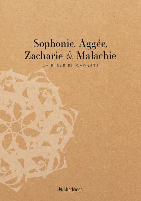 La Bible en carnets - Sophonie, Aggée, Zacharie et Malachie