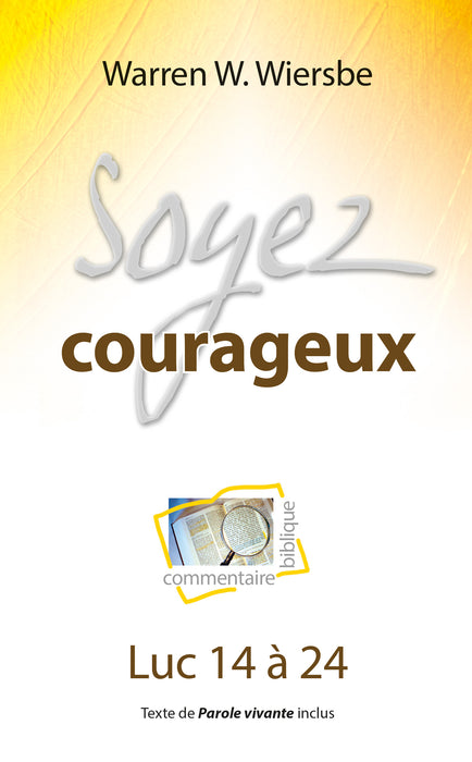 Soyez courageux (commentaire biblique sur Luc vol 2)