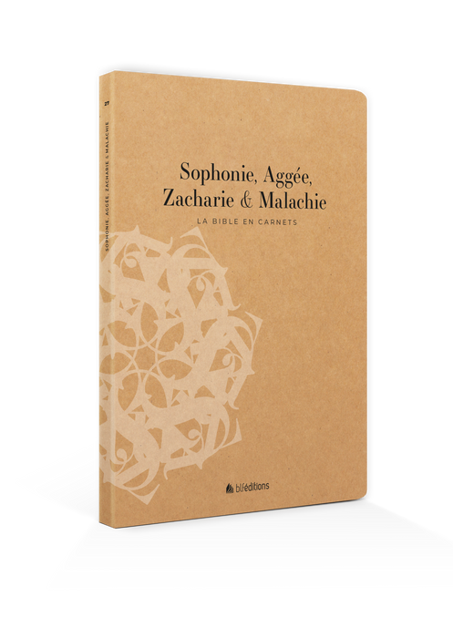 La Bible en carnets - Sophonie, Aggée, Zacharie et Malachie
