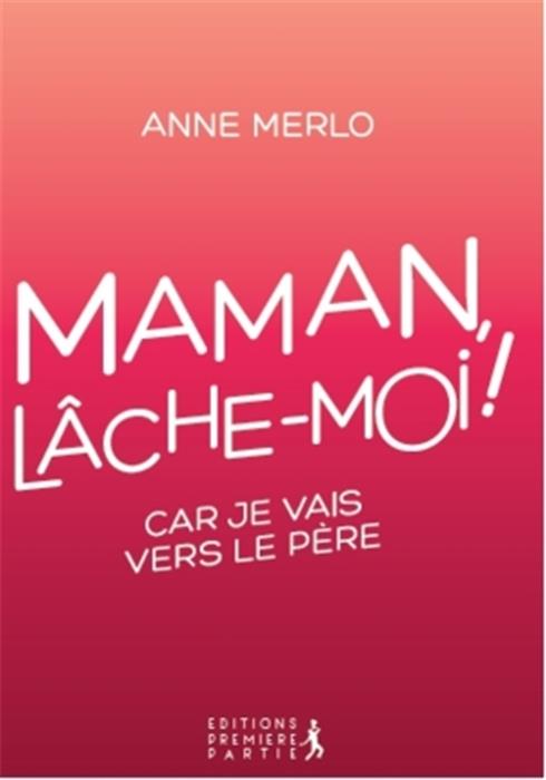 Occasion - Maman lâche-moi! car je vais vers le père