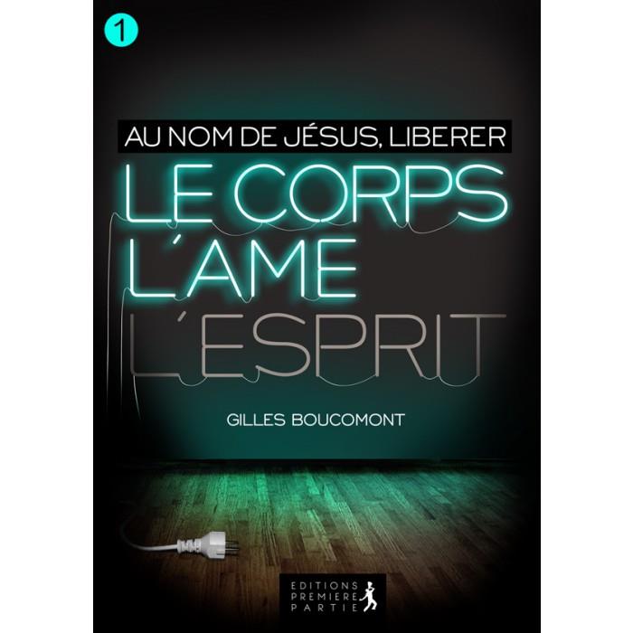 Au nom de Jésus, libérer le corps, l'âme, l'esprit