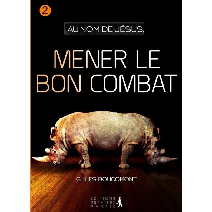 Occasion - Mener le bon combat : au nom de Jesus vol.2