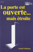 La porte est ouverte... mais étroite