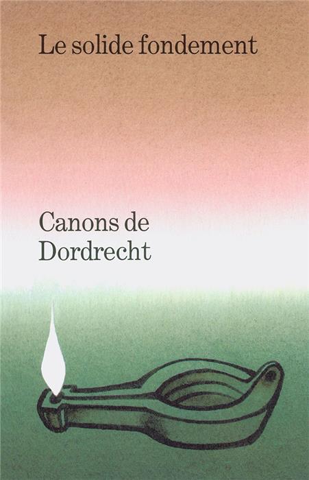 Occasion - Canons de Dordrecht - Le solide fondement