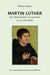 Martin Luther : son cheminement, sa conversion et ses convictions