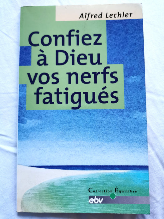 Occasion - Confiez à Dieu vos nerfs fatigués