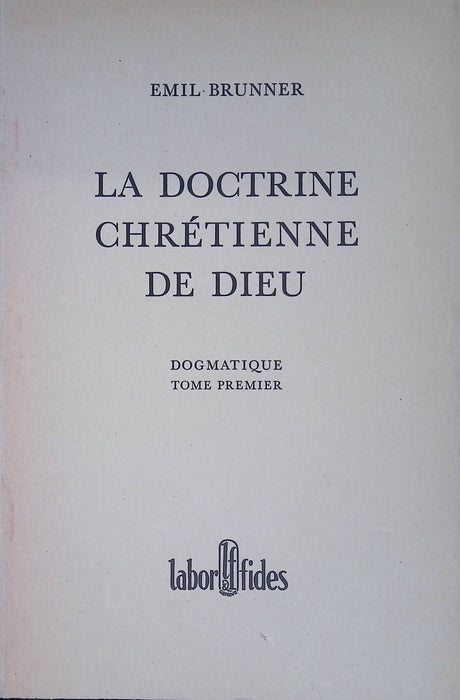 Occasion - La doctrine chrétienne de Dieu - Tome 1