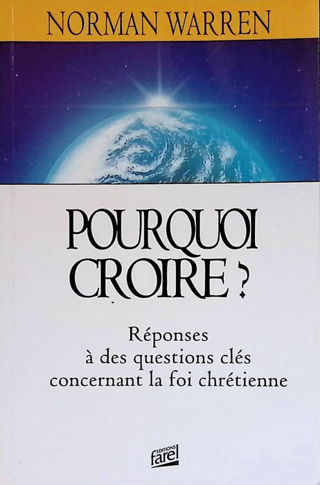 Occasion - Pourquoi croire ? Réponses à des questions clés concernant la foi chrétienne