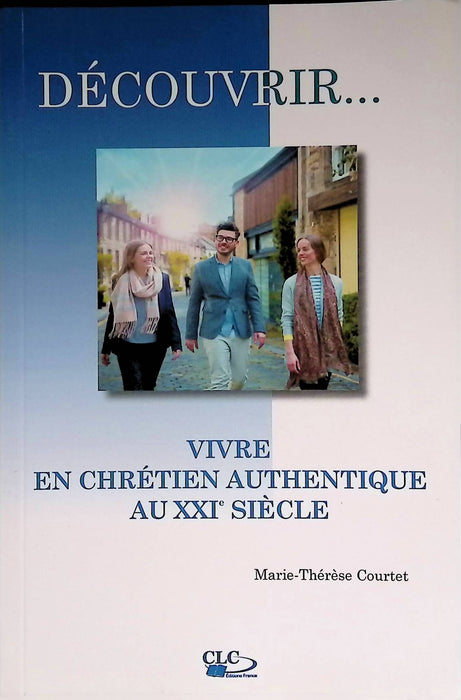 Occasion - Découvrir... Vivre en chrétien authentique au XXIe siècle