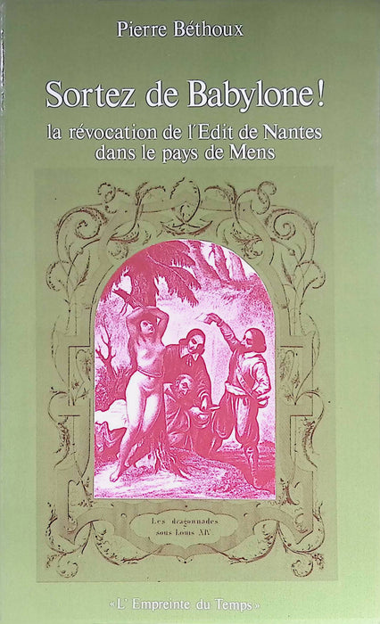 Occasion - Sortez de Babylone ! la révocation de l'Edit de Nantes dans le pays de Mens