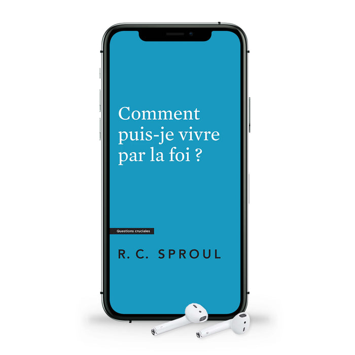 Audio - Comment puis-je vivre par la foi?