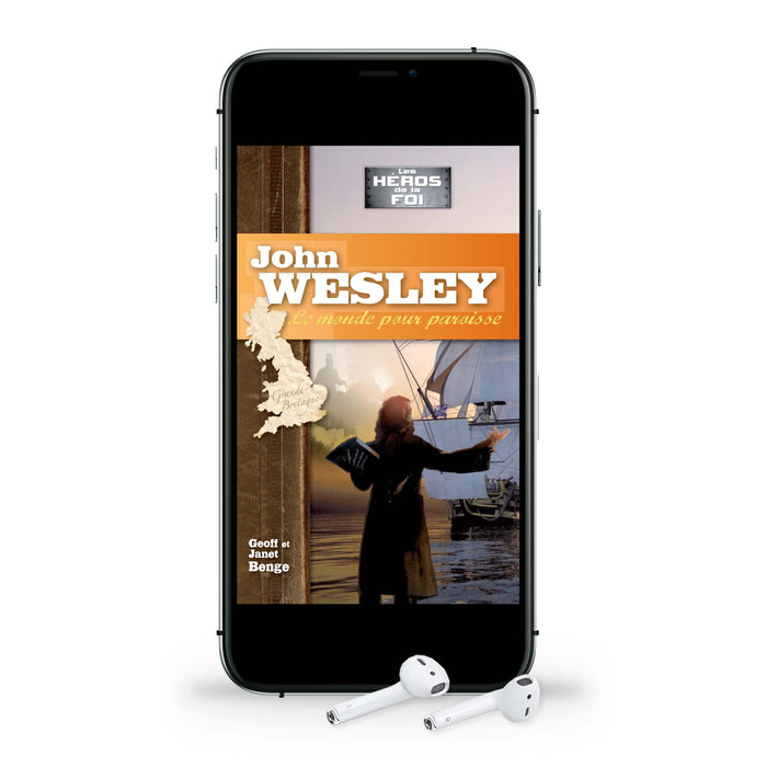 Audio - John Wesley, le monde pour paroisse