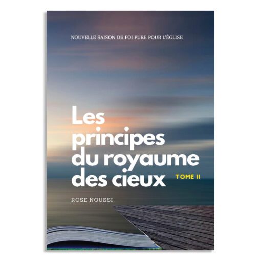 Les principes du royaume des cieux, TOME II