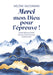 Merci mon Dieu pour l'épreuve !