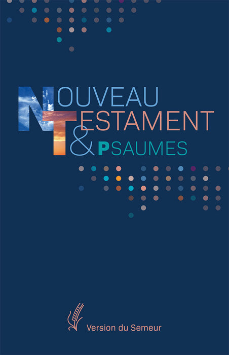 Nouveau Testament et Psaumes (version semeur)