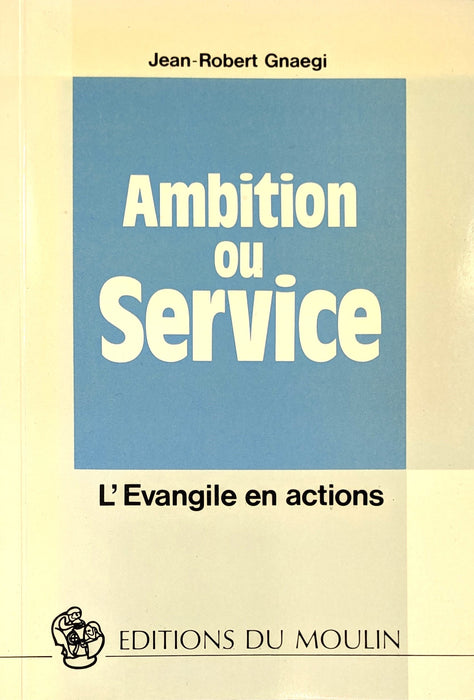 Occasion - Ambition ou Service : L'Evangile en actions