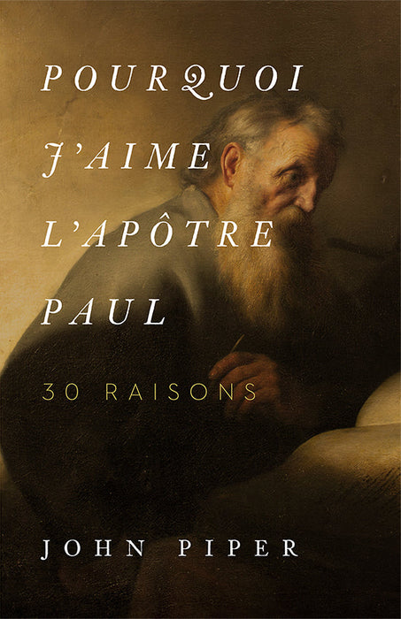 Pourquoi j'aime l'apôtre Paul : 30 raisons