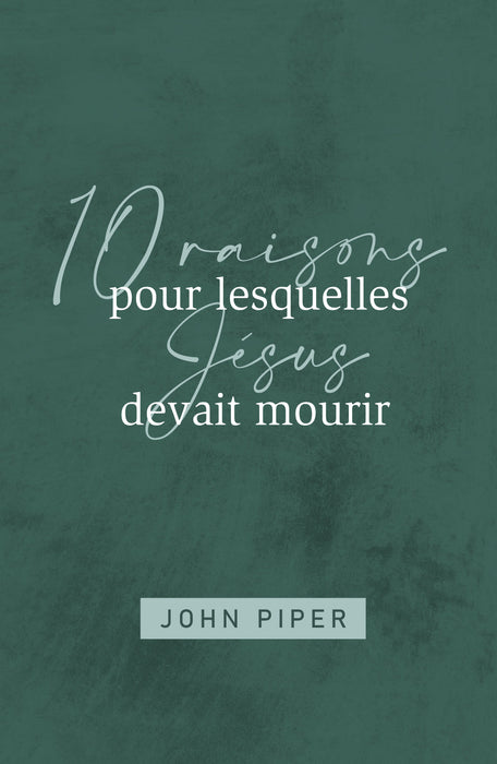 10 raisons pour lesquelles Jésus devait mourir