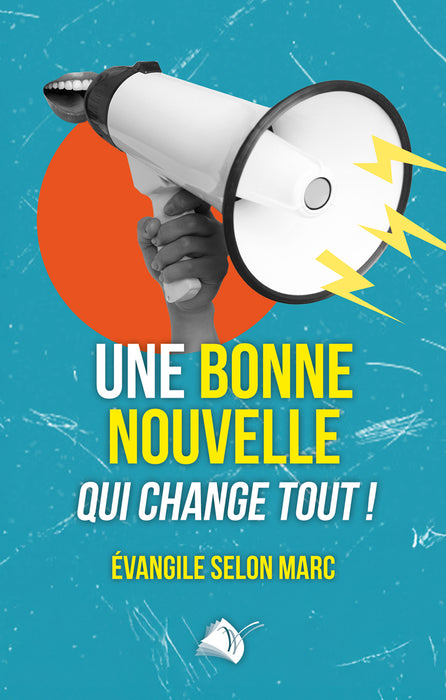 Une Bonne Nouvelle qui change tout, l'Évangile de Marc !