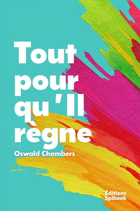 Ebook - Tout pour qu'Il règne